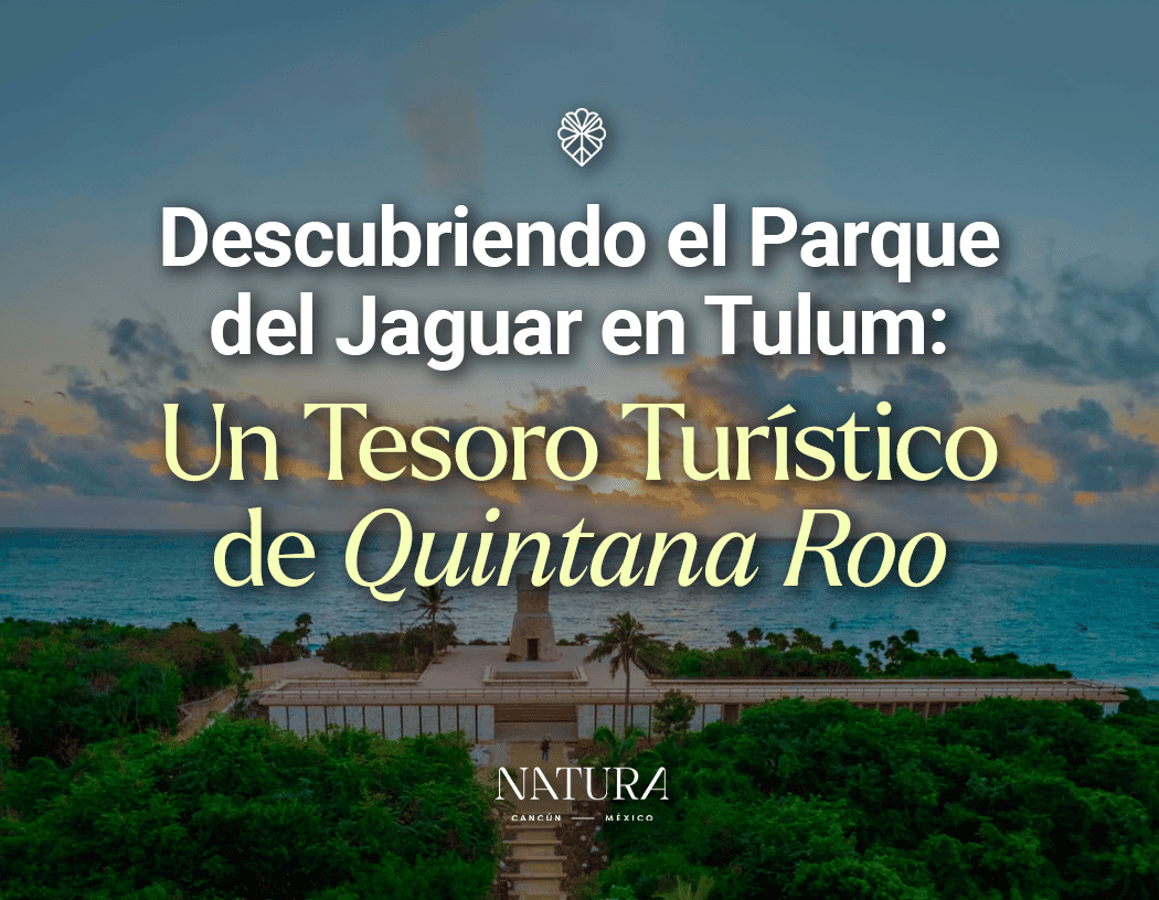 Descubriendo el Parque del Jaguar en Tulum: Un Tesoro Turístico de QuintanaRoo